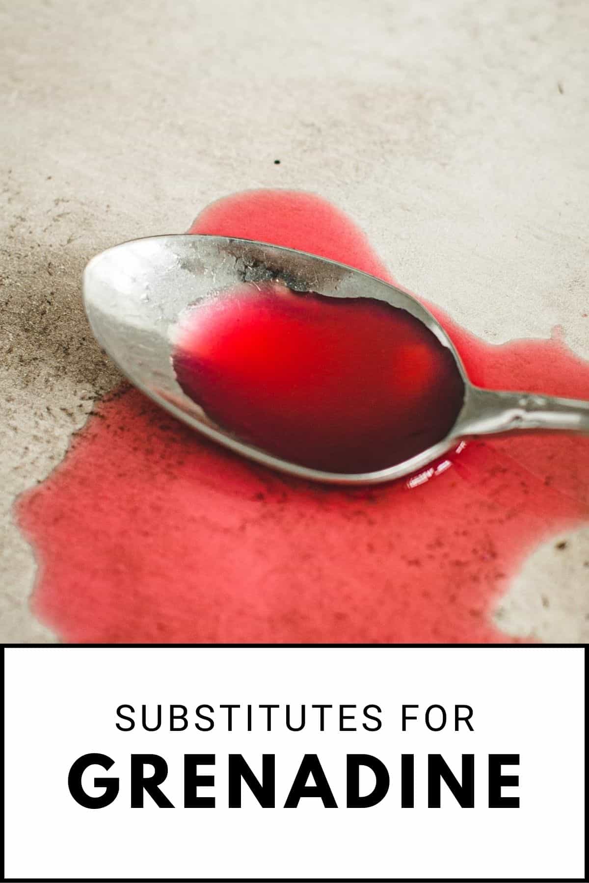 Spoon of grenadine with "substitutes for grenadine" written over it.